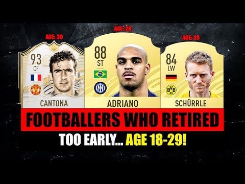 FOOTBALLERS WHO RETIRED TOO EARLY! 18-29 😱🔥 ft. Adriano, Cantona, Schurrle...