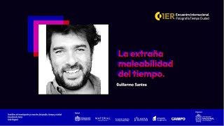 La extraña maleabilidad del tiempo | 1er encuentro internacional de fotografía: Tiempo y Ciudad