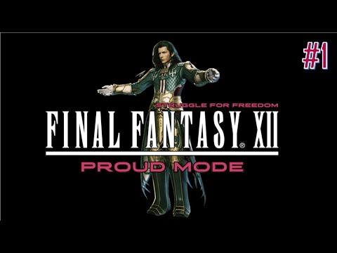 Final Fantasy XII The Zodiac Age The Struggle For Freedom Proud Mode Perfect Walkthrough Part 1