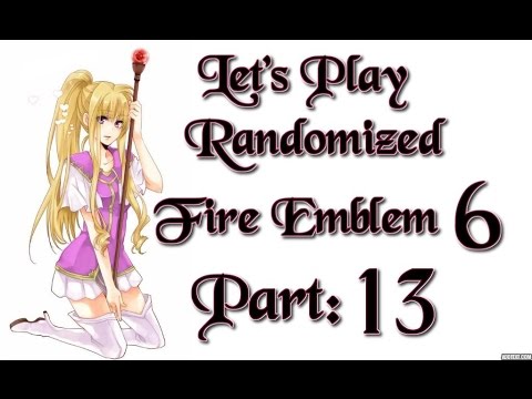 Part 13: Let's Play Randomized Fire Emblem 6, Hard Mode - "Technical Difficulties"
