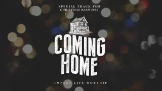 Impact Life Worship - Coming Home [Official Soundtrack of "Just Come Home"]