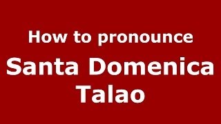 How to pronounce Santa Domenica Talao