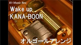 Wake up/KANA-BOON【オルゴール】 (映画「グッドモーニングショー」主題歌)