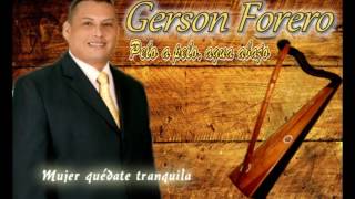 Gerson Forero - Mujer quédate tranquila MUSICA LLANERA