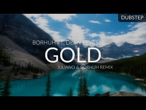 Borhuh ft. Dean Reyes - Gold (JulianO & Borhuh Remix)