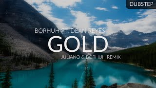 Borhuh ft. Dean Reyes - Gold (JulianO & Borhuh Remix)