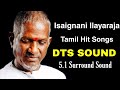 Isaignani Ilayaraja Tamil Hit Songs DTS SOUND 5 1 Surround Sound இளையராஜா பாட�