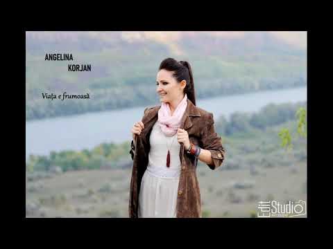 Angelina Korjan - Viața e frumoasă