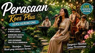 Download lagu PERASAAN 😭 Koes Plus Versi Keroncong Bikin Hati Tenang & Nostalgia! mp3