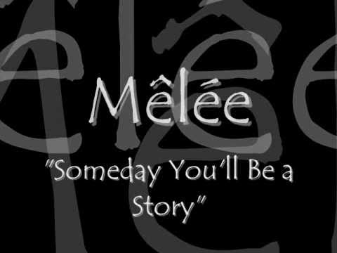 Mêlée - Someday You'll Be a Story