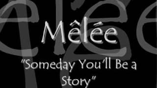 Mêlée - Someday You&#39;ll Be a Story