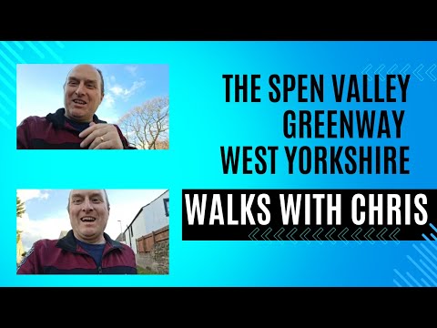 The Spen Valley Greenway - Liversedge - Heckmondwike - West Yorkshire - Walks with Chris Special