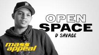 Open Space: D Savage | Mass Appeal