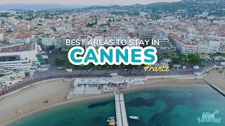 Where to Stay in Cannes France: Top 4 Areas for Your Trip