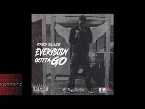 Fred Blaze - Everybody Gotta Go [New 2016]
