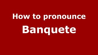 How to pronounce Banquete