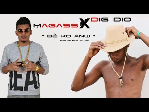 Magass Feat Dig Dio - Bè Ko Anw (Son Officiel)