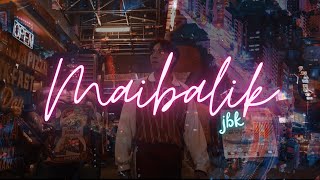 JBK - MAIBALIK (Official Music Video)