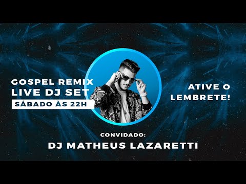 🔴 LIVE GOSPEL REMIX - Convidado: DJ MATHEUS LAZARETTI