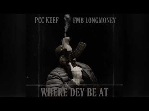 PCC KEEF -Where Dey Be At (ft. FMB LONGMONEY)
