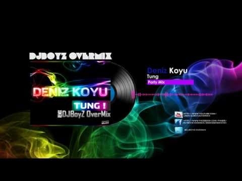 Deniz Koyu - Tung (DJBoyZ OverMix Party Mix)