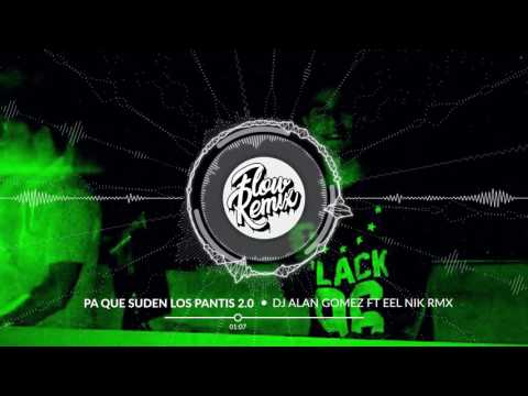 DJ Alan Quiñonez ft EEl Niko Rmx - Pa Que suden los Pantis 2.0 | Flow Remix 2017