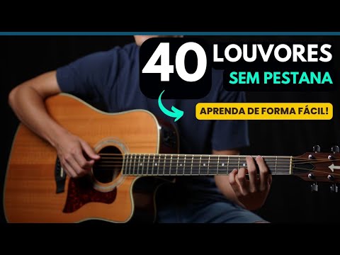 Toque 40 Louvores Fáceis com 4 Acordes Sem Pestana! Aula De Violão Gospel
