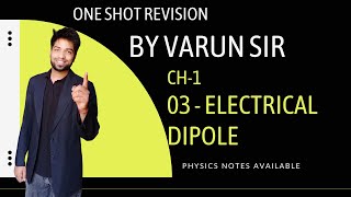 Class 12 | One Shot Revision | Ch -1| Electrostatics | Electrical dipole |Boards 2022-23 | Varun Sir