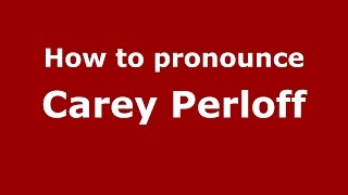 How to pronounce Carey Perloff