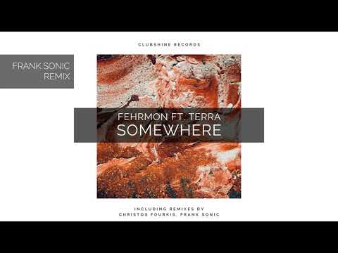 Fehrmon Ft. Terra - Somewhere (Frank Sonic Remix)