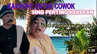 Download lagu (KARAOKE) SING PENTING KEKEPAN - YAYAN KACER feat BUNDA LINA untuk COWOK mp3 Download lagu (KARAOKE) SING PENTING KEKEPAN - YAYAN KACER feat BUNDA LINA untuk COWOK mp3