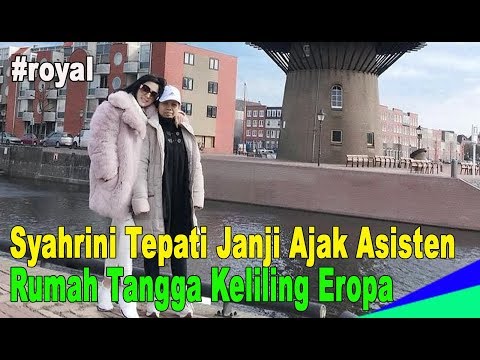WOW !! Syahrini Tepati Janji Ajak Asisten Rumah Tangga Keliling Eropa