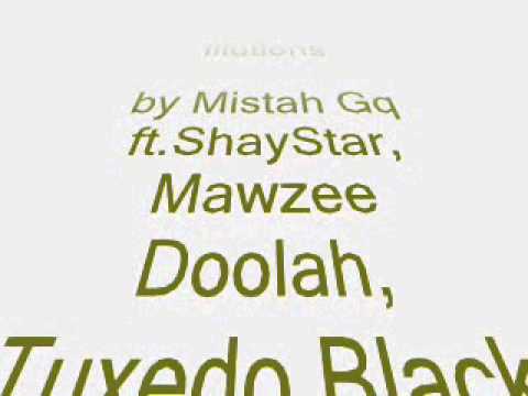 illutions by Mistah Gq ft.Shaystar, Mawzee Doolah,Tuxedo Black