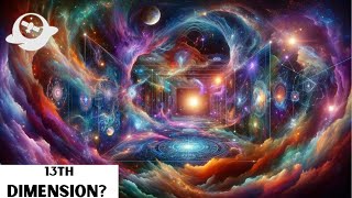 Discovering the Secrets of 13 Dimensions Unveiled