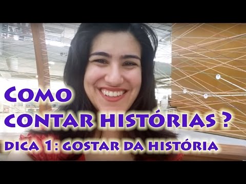 Como contar histórias? Dica 1: Gostar da história  - Marina Bastos