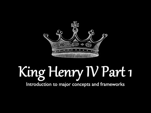 HSC Module B: King Henry IV Pt. 1 - Major concepts and frameworks