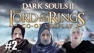 Lord of the Rings Co-op Cosplay - Dark Souls 2 DLC - ep #02