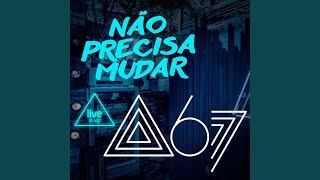 Não Precisa Mudar (Live In Vip)
