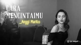Download lagu Anggi Marito - Cara Mencintaimu With Lyric mp3