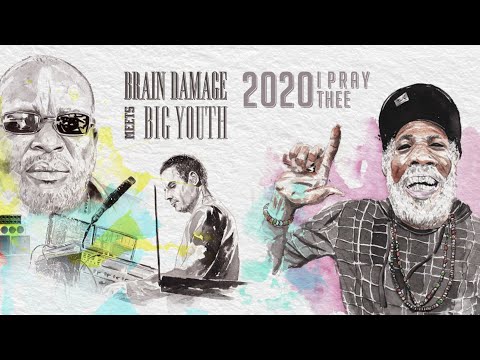 Brain Damage meets Big Youth - 2020 I Pray Thee ( Official Music Video )
