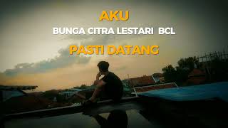 AKU PASTI DATANG (BCL) BUNGA CITRA LESTARI