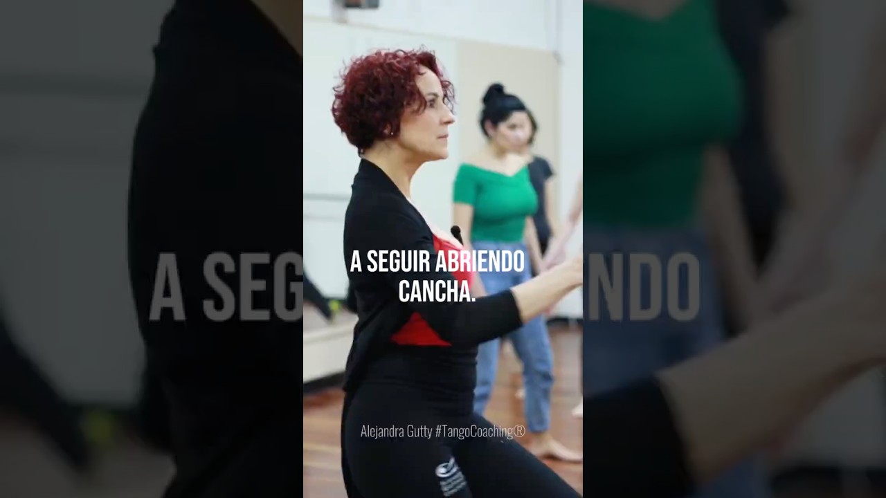 A seguir abriendo cancha | Alejandra Gutty • Tango Coaching®