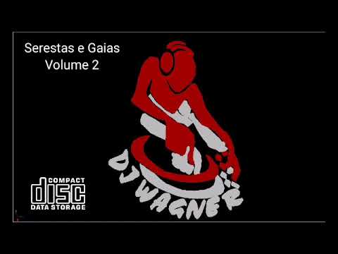 Serestas e Gaias VOL 2 - DJ Wagner (Incompleto) Leia a Descrição!