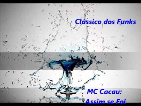 Clássico dos Funks - MC Cacau - Assim se Foi.