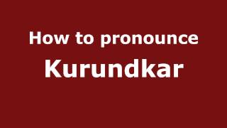 How to pronounce Kurundkar