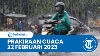 Prakiraan Cuaca BMKG 22 Februari 2023 Wilayah NTB: Diprediksi Hujan Ringan hingga Hujan Lebat