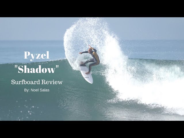 Pyzel "Shadow" Surfboard Review by Noel Salas Ep.76