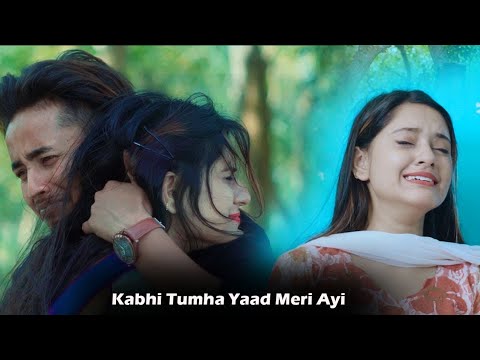kabhi tumhe yaad meri aayi song | कभी तुम्हें याद मेरी आई | Heart Sad Love Story | Love Story 2022