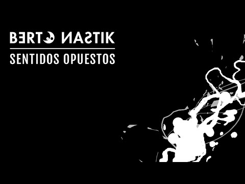 Berto Nastik - Sentidos opuestos (original mix) / Música Electrónica