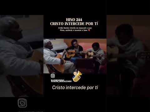 Hino 244 Cristo Intercede por ti. cantado e tocado na comunhão